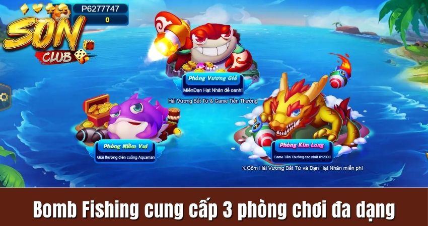 Bomb Fishing cung cấp 3 phòng chơi đa dạng