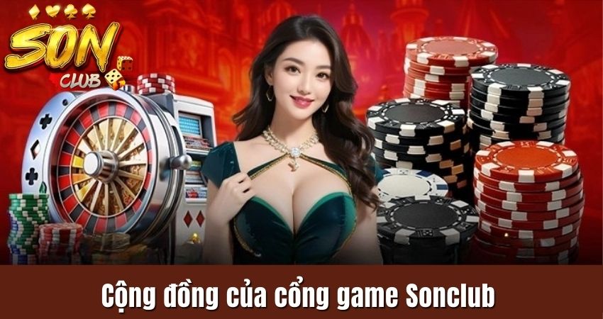 Cộng đồng người chơi lớn mạnh của cổng game Sonclub