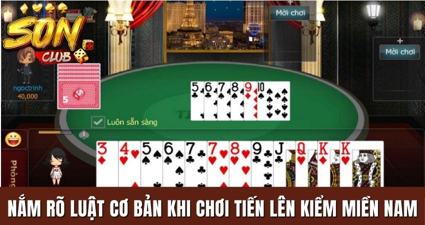 Nắm rõ luật cơ bản khi chơi tiến lên kiểm miền nam
